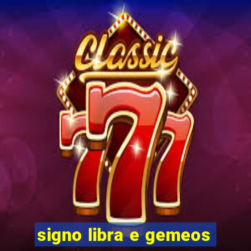 signo libra e gemeos